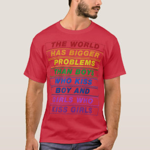 Gay Pride Monat LGBT Die Welt hat größere Probleme T-Shirt