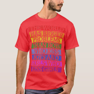 Gay Pride Monat LGBT Die Welt hat größere Probleme T-Shirt