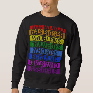 Gay Pride Monat Schuld hat die Welt größere Proble Sweatshirt
