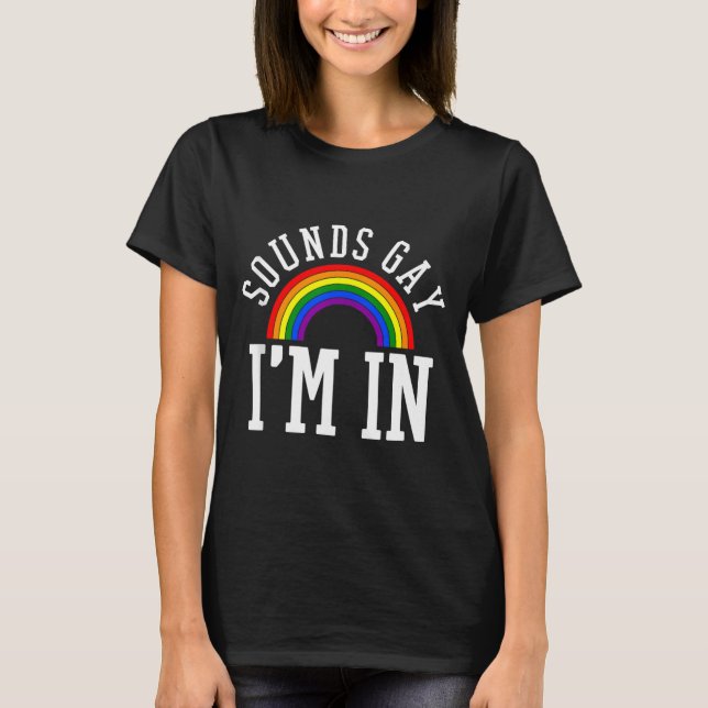 Gay Pride Month Sounds Gay Rainbow Funny Quote Gif T-Shirt (Vorderseite)