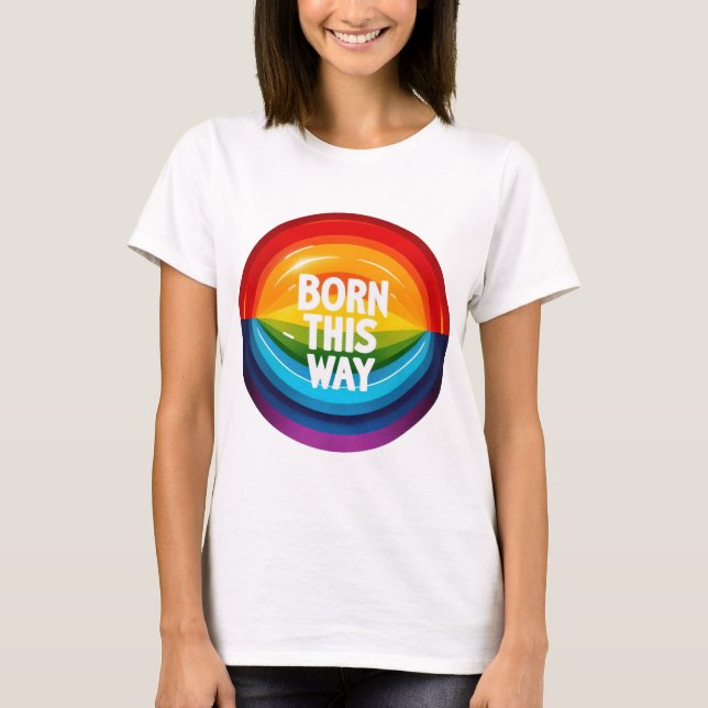 GAY PRIDE RAINBOW GEBOREN SO T-Shirt (Vorderseite)