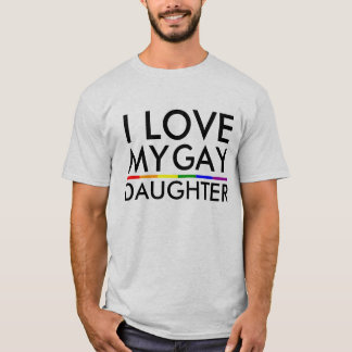 GAY UND LESBIAN PRIDE I LIEBE MEIN GAY DAUGHTER T-Shirt