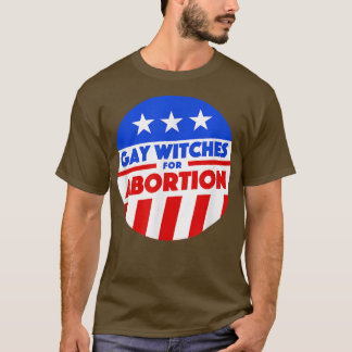 Gay Witches for Abortion Funny Meeting 1079 T-Shirt