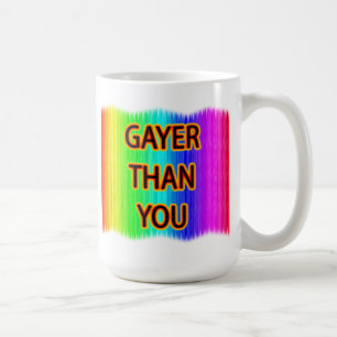 Gayer Than You Kaffeetasse