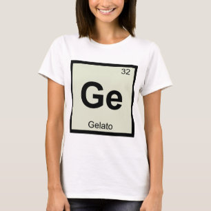 Ge - Gelato-Chemie Periodensystem-Symbol T-Shirt