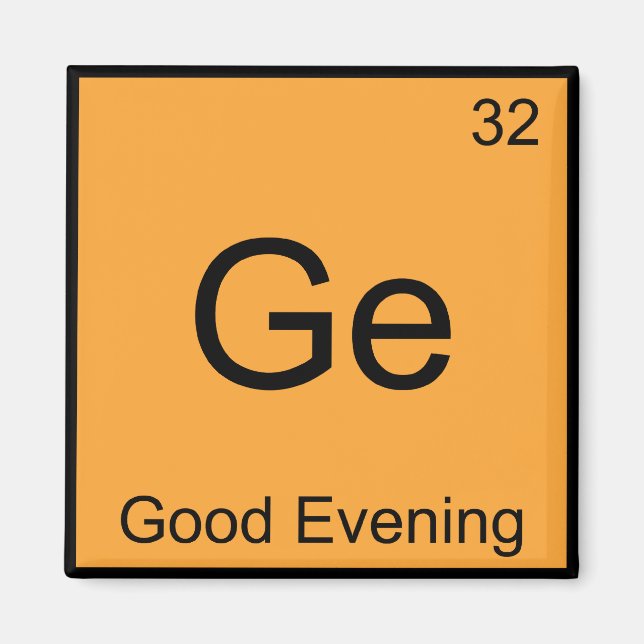 Ge - Good Abend Funny Chemistry Element Symbol T Magnet (Vorne)