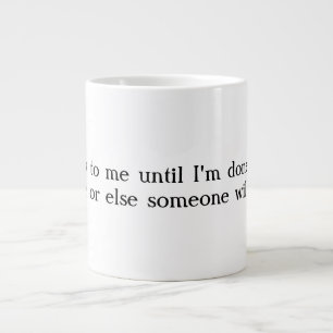Géante Ne me parlez pas la tasse de café enorme