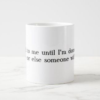 Géante Ne me parlez pas la tasse de café enorme