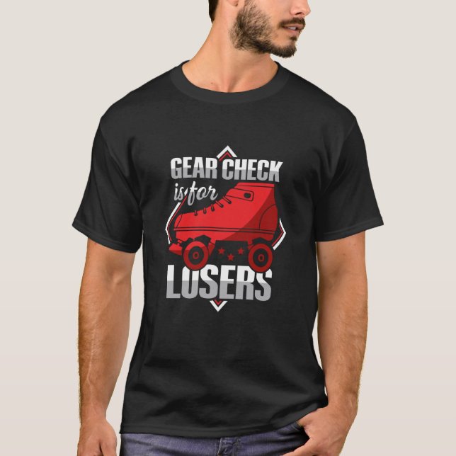 Gear Check is for losers Quote for a Roller Derby  T-Shirt (Vorderseite)