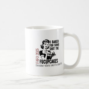 Gebacken Sie ein wenig die Fucupcakes Fafo 2025 Kaffeetasse