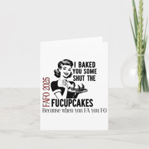 Gebacken Sie ein wenig die Fucupcakes Fafo 2025 Karte