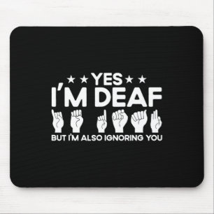 Gebärdensprache ASL Ich bin taub und ignoriere dic Mousepad