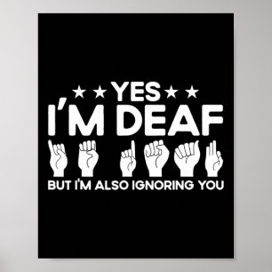 Gebärdensprache Ich bin taub auch ignorieren Sie T Poster