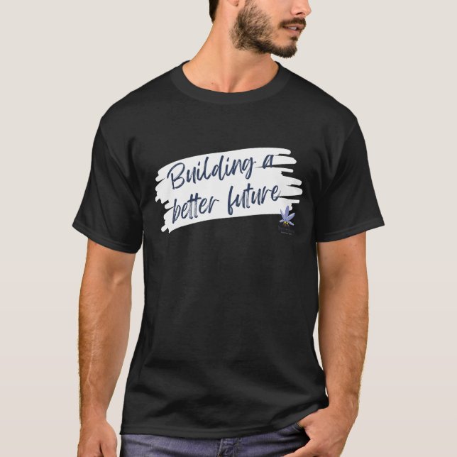 Gebäude für eine bessere Zukunft T-Shirt (Vorderseite)