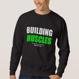 Gebäude Muskeln Gymnastik Fitness Workout Bodybuil Sweatshirt