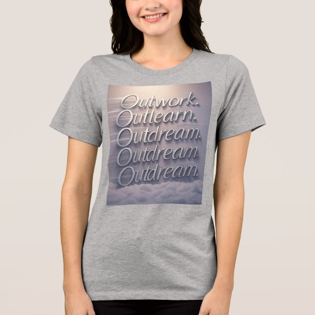 "Gebaut anders: Outwork. Outlearn. Träumen Sie nic Tri-Blend Shirt (Vorderseite)
