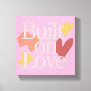 Gebaut auf Liebe Zitat Paar Beziehung Valentinstag Leinwanddruck