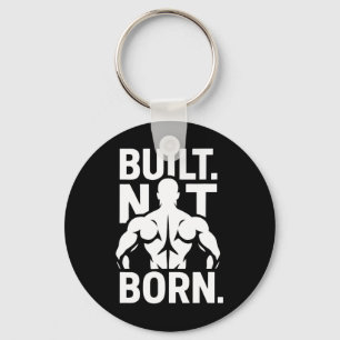 Gebaut Nicht Geboren Bodybuilding Motivational Fit Schlüsselanhänger