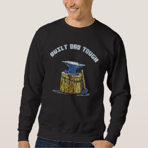 Gebaut Vater Tough Anvil Hammer Blacksmith Poppa Sweatshirt