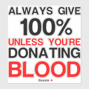Geben Sie 100 Prozent, wenn Sie kein Blut spenden Aufkleber