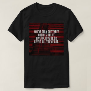 Geben Sie alles, was Sie Got haben - Workout Motiv T-Shirt