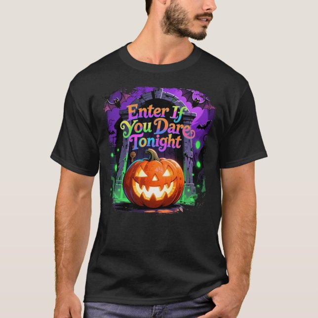 Geben Sie an, wenn Sie es heute Abend wagen T-Shirt (Vorderseite)