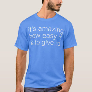 geben Sie auf T-Shirt