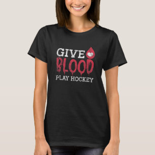 Geben Sie Blood Play Hockey Eishockey Blutspende D T-Shirt