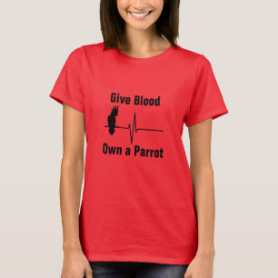 Geben Sie Blut, ein Papageien-T-Shirt zu besitzen T-Shirt