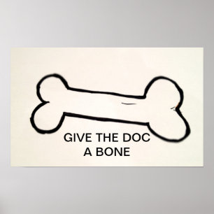 GEBEN SIE DEM DOC EIN KNOCHENPOSTER POSTER