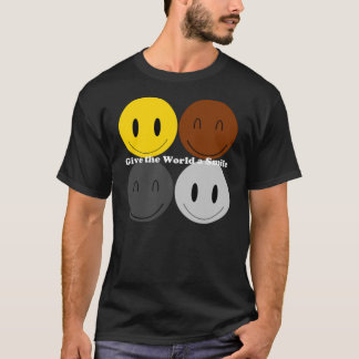 Geben Sie der Welt ein Lächeln 1 T-Shirt