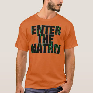 GEBEN SIE DIE MATRIX EIN T-Shirt