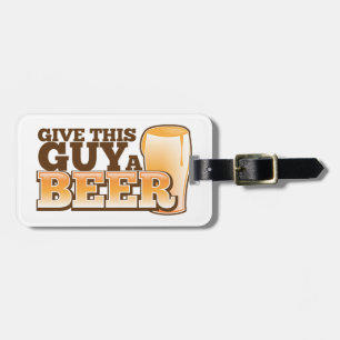 Geben Sie diesem Typ ein Bier Nd Gepäckanhänger