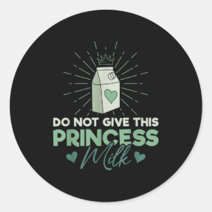 Geben Sie dieser Prinzessin keine Milch - Milchlak Runder Aufkleber
