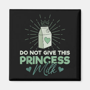 Geben Sie dieser Prinzessin keine Milch - Milchzuc Magnet