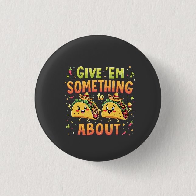 Geben Sie "Em Etwas zu Taco über Cinco De Mayo Button (Vorderseite)