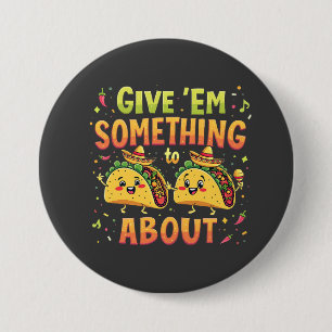 Geben Sie "Em Etwas zu Taco über Cinco De Mayo Button