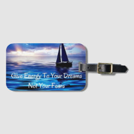 Geben Sie Energie für Ihre Träume Zitat Sailboat a Gepäckanhänger