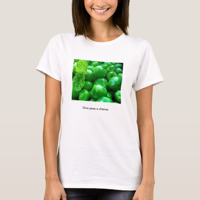 Geben Sie Erbsen eine Möglichkeit T-Shirt (Vorderseite)