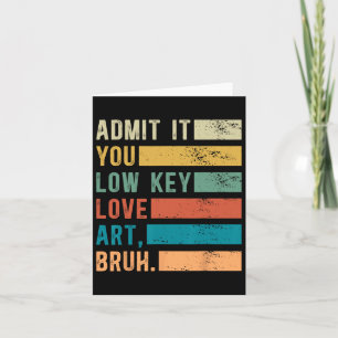 Geben Sie es Ihnen Low-Key-Liebe Art Bruh Funny Ar Karte