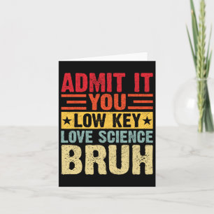 Geben Sie es Ihnen Low Key Liebe Science Bruh Funn Karte