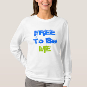 GEBEN Sie frei, um ICH zu sein T-Shirt