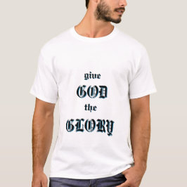 Geben Sie Gott den Ruhm gerechtfertigt weiß T-Shirt