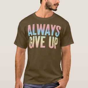 Geben Sie immer humorvolle Rainbow-Typografie auf T-Shirt