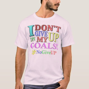"GEBEN SIE KEINE ZIELE AUF" Niedliches Design. Jet T-Shirt