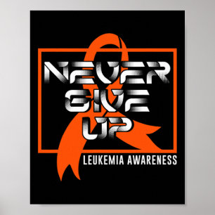 Geben Sie Leukämie niemals das Bewusstsein für den Poster