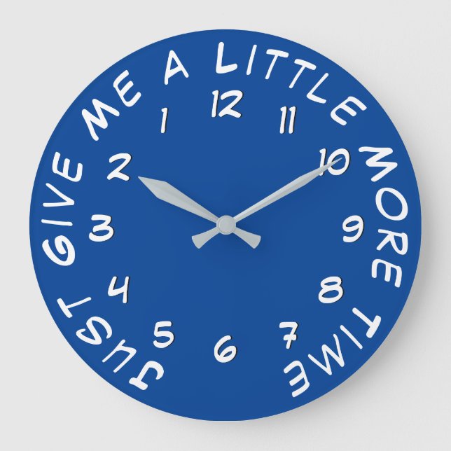 Geben Sie mich, ein wenig, das mehr Zeit-Blau Große Wanduhr (Vorderseite)