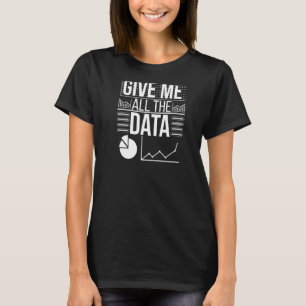Geben Sie mir alle Data Scientist Data Science-Pre T-Shirt