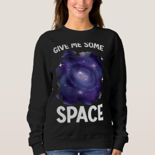Geben Sie mir ein wenig Raum Weltraum Astrologer A Sweatshirt