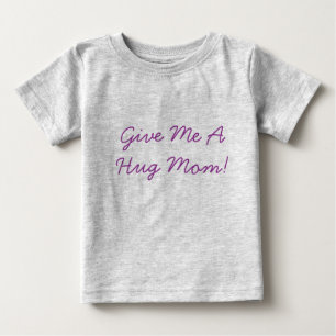 Geben Sie mir eine Umarmungs-Mama (Säuglings-Bio Baby T-shirt